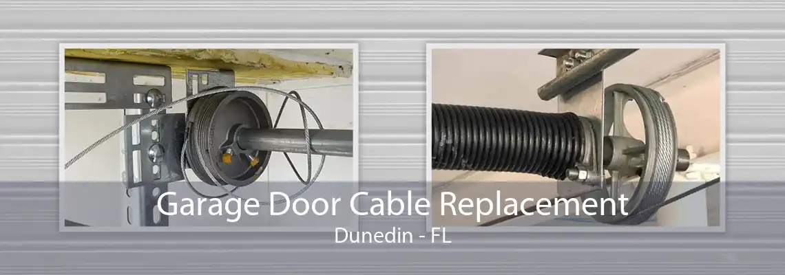 Garage Door Cable Replacement Dunedin - FL