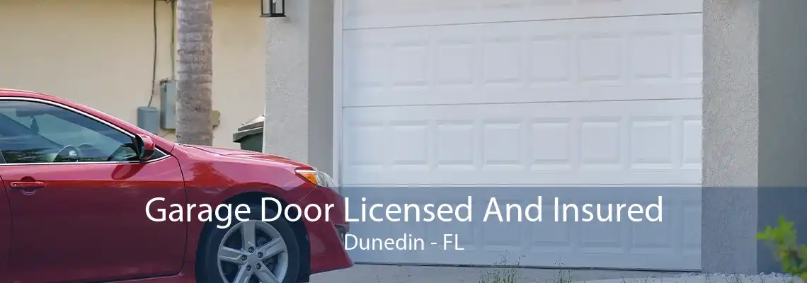 Garage Door Licensed And Insured Dunedin - FL