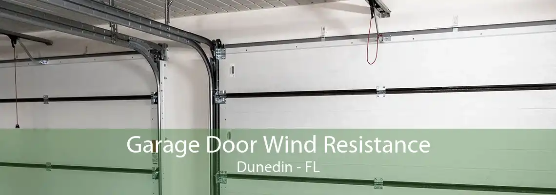 Garage Door Wind Resistance Dunedin - FL