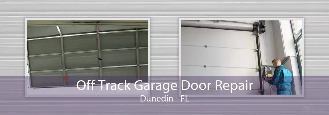 Off Track Garage Door Repair Dunedin - FL