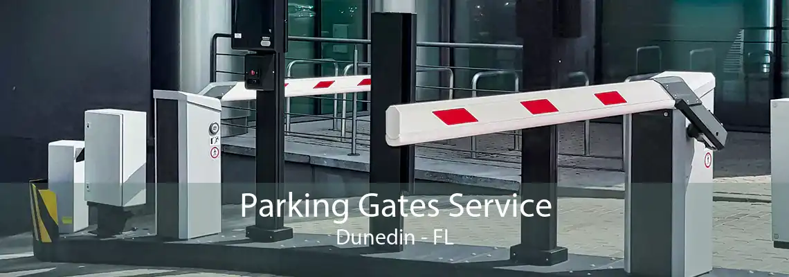 Parking Gates Service Dunedin - FL