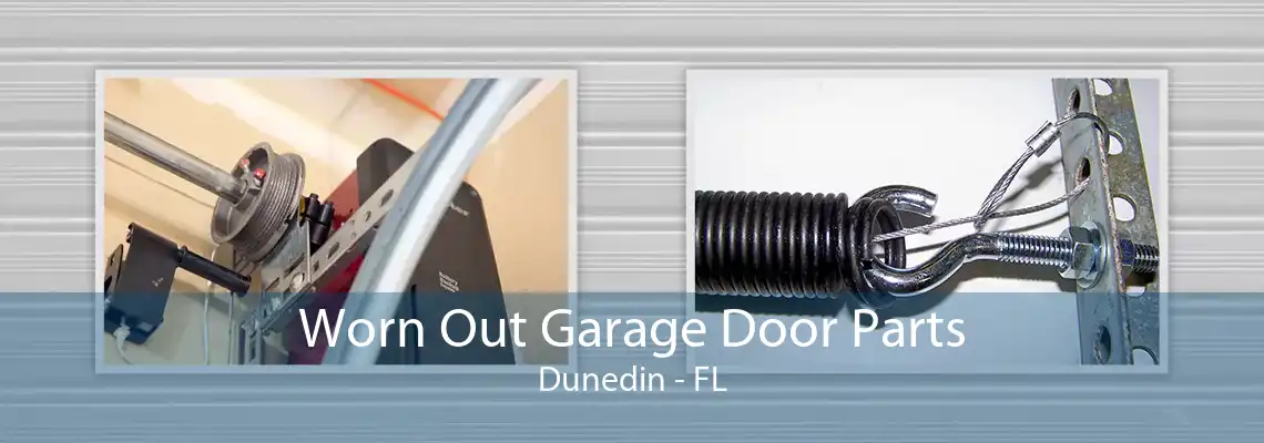 Worn Out Garage Door Parts Dunedin - FL